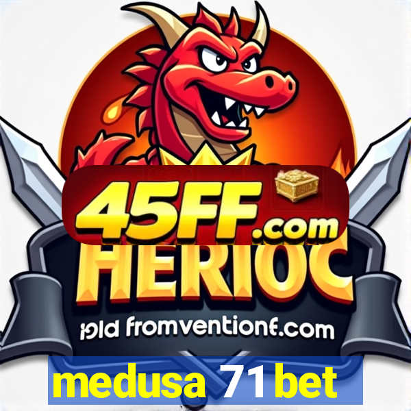 medusa 71 bet